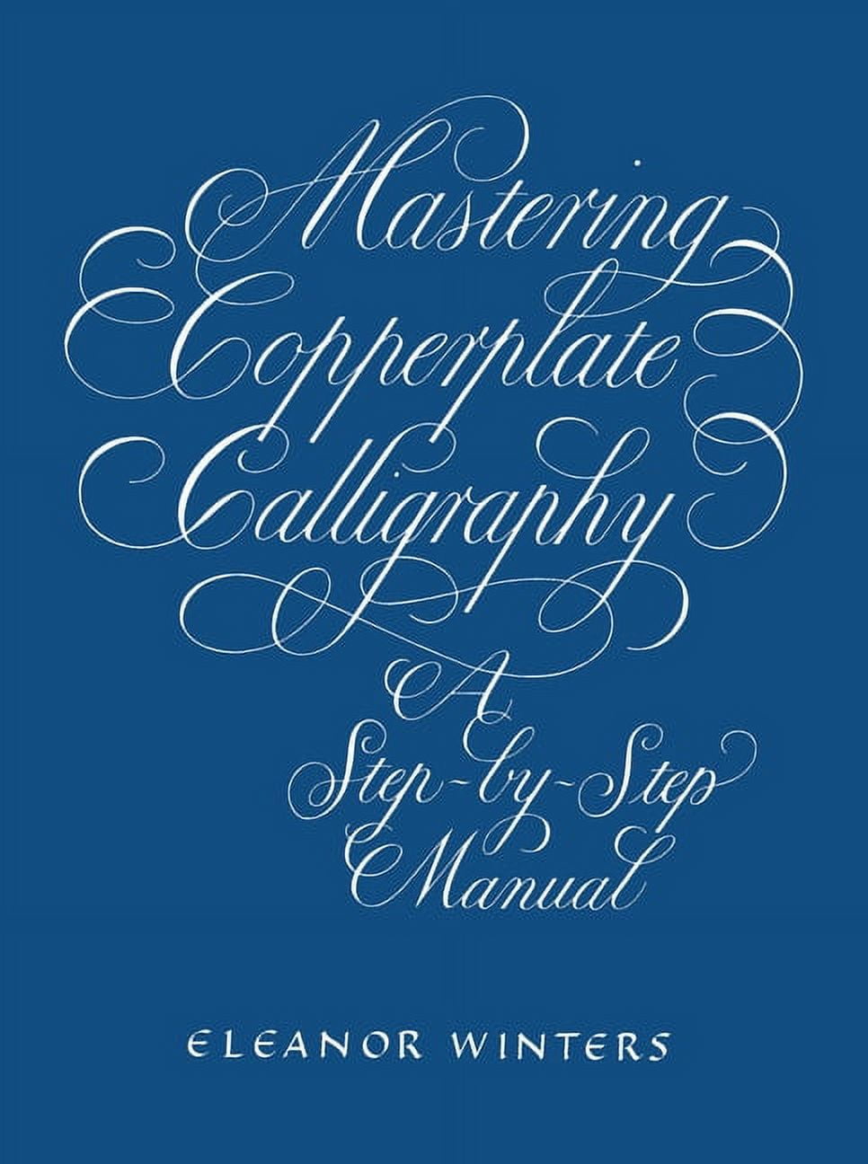 Lettering, Calligraphy, Typography: Mastering Copperplate Calligraphy : A  Step-by-Step Manual (Paperback), image size:966x1296