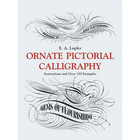 Lettering, Calligraphy, Typography: Ornate Pictorial Calligraphy : Instructions and Over 150 Examples (Paperback)