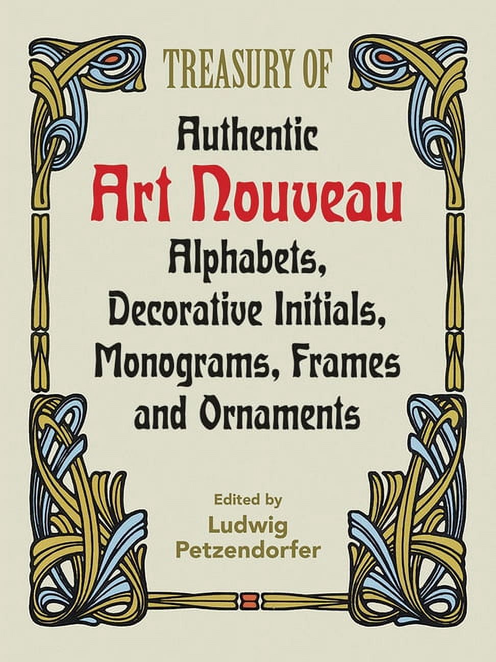 Lettering, Calligraphy, Typography: Treasury of Authentic Art Nouveau :  Alphabets, Decorative Initials, Monograms, Frames and Ornaments (Paperback)  - Walmart.com, image size:972x1296
