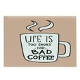 thumbnail image 1 of Lettering Cutting Board, Life is too Short for Bad Coffee Typography with a Mug Cafe Mood Booster, Decorative Tempered Glass Cutting and Serving Board, in 3 Sizes, by Ambesonne, 1 of 2