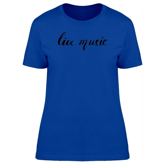 Lettering Live Music Slogan T-Shirt Women -Image by Shutterstock, Female Small