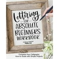 thumbnail image 1 of Pre-Owned Lettering for Absolute Beginners Workbook : Complete Faux Calligraphy How-To Guide with Simple Projects (Paperback) 9781497100527, 1 of 1