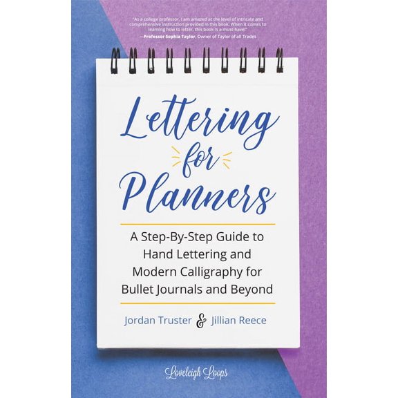 Lettering for Planners: A Step-By-Step Guide to Hand Lettering and Modern Calligraphy for Bullet Journals and Beyond (Le, (Paperback)