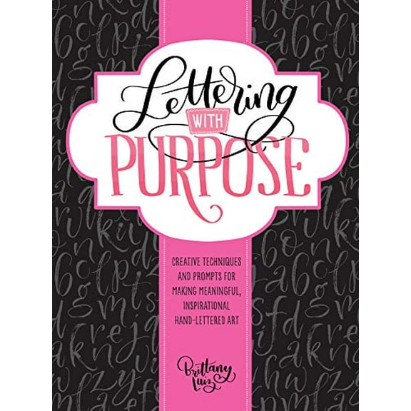 Pre-Owned Lettering with Purpose: Creative Techniques and Prompts for Making Meaningful, Inspirational Hand-Lettered Art (Paperback) 1633223426 9781633223424