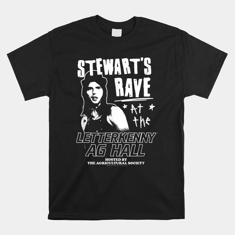 Letterkenny Stewarts Rave Shirt