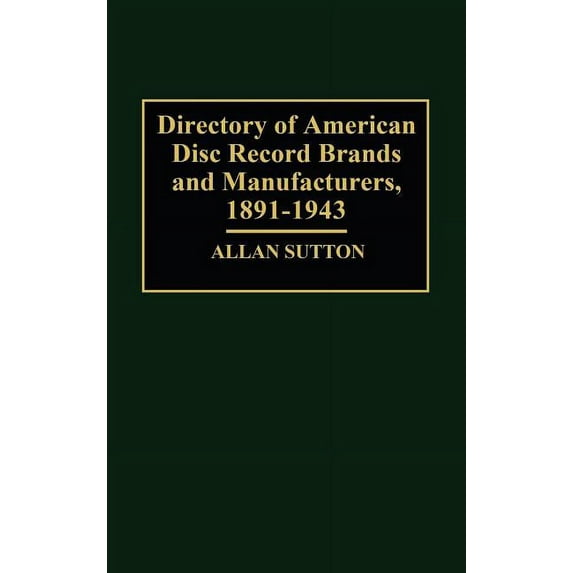 Letters; 11 Directory of American Disc Record Brands and Manufacturers, 1891-1943, (Hardcover)