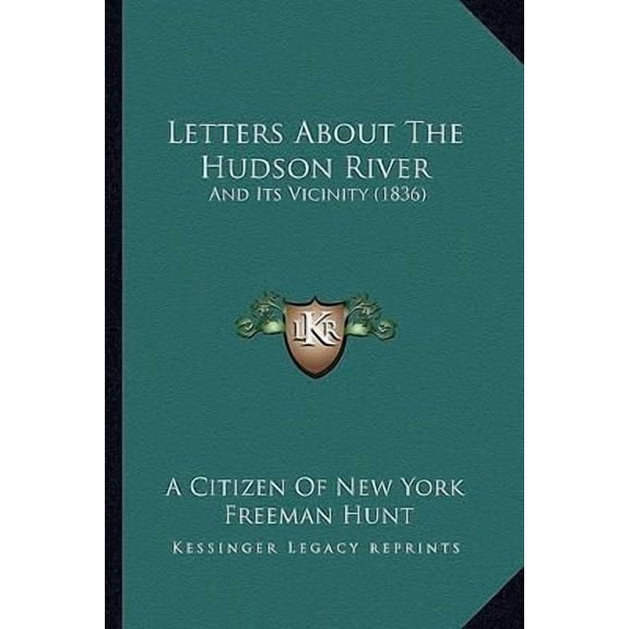 Letters about the Hudson River: And Its Vicinity (1836) Paperback