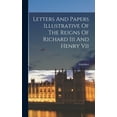 thumbnail image 1 of Letters And Papers Illustrative Of The Reigns Of Richard Iii And Henry Vii, (Hardcover), 1 of 1