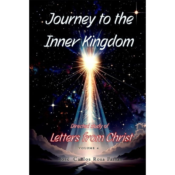 Letters from Christ Journey to the Inner Kingdom - 365 Days to Awaken Christ Consciousness: A Profound and Unpublished Study of the Letters , Book 4, (Paperback)