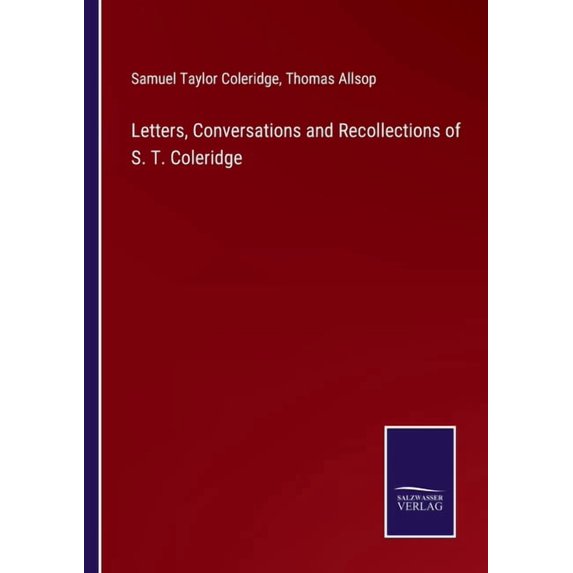 Letters, Conversations and Recollections of S. T. Coleridge