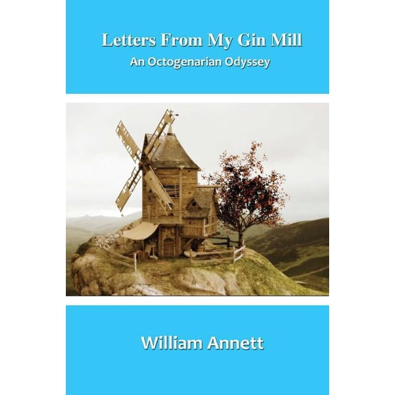 Letters From My Gin Mill: An Octogenarian Odyssey (Paperback)