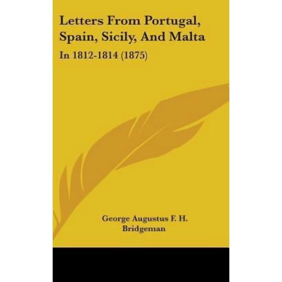 Letters from Portugal, Spain, Sicily, and Malta: In 1812-1814 (1875) Hardcover