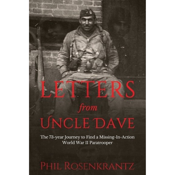 Pre-Owned Letters From Uncle Dave: The 73-Year Journey to Find a Missing in Action World War II Paratrooper, 9781735195025, 1735195022, Paperback,