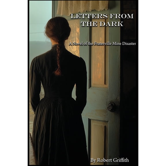 The Coal Creek Valley Trilogy Letters From the Dark: A Novel of the Fraterville Mine Disaster, Book 2, (Paperback)
