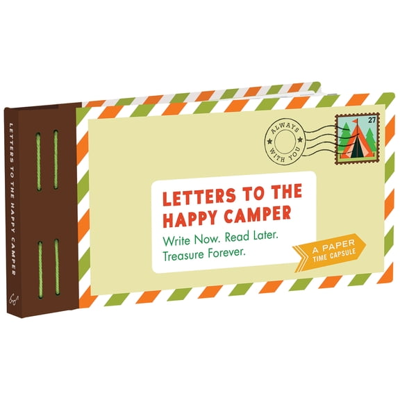 Letters to the Happy Camper: Write Now. Read Later. Treasure Forever. (Unique Letters to Send to Kids at Camp, A Book of Creative Keepsake Notes for Summer Camp) (Letters to My)