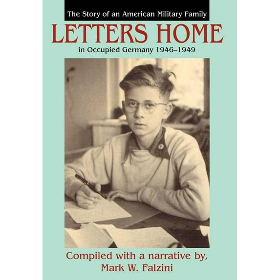 Letters Home: The Story of an American Military Family in Occupied Germany 1946-1949 (Hardcover)
