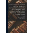 thumbnail image 1 of The Letters of Marcus Tullius Cicero to Several of His Friends, With Remarks [And Tr.] by W. Melmoth. to Which Is Now Added a General Index (Hardcover), 1 of 1