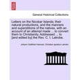 thumbnail image 1 of Letters on the Nicobar Islands; Their Natural Productions, and the Manners and Superstitions of the Natives, with an Account of an Attempt Made ... to Convert Them to Christianity. Addressed ... to [A, 1 of 1
