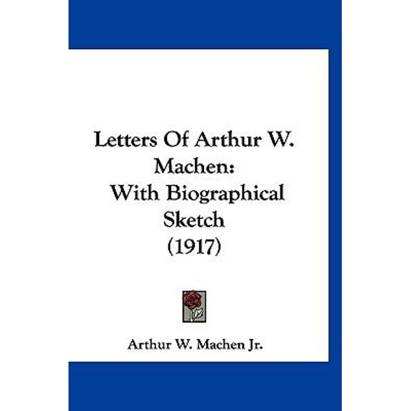Pre-Owned Letters Of Arthur W. Machen: With Biographical Sketch (1917) (Paperback) 1104991721 9781104991722
