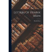 Letters Of Henrik Ibsen, Paperback