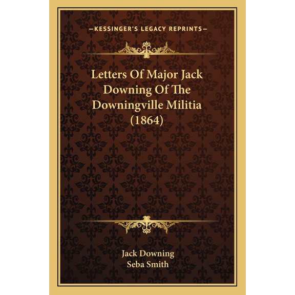 Letters Of Major Jack Downing Of The Downingville Militia (1864) (Paperback)