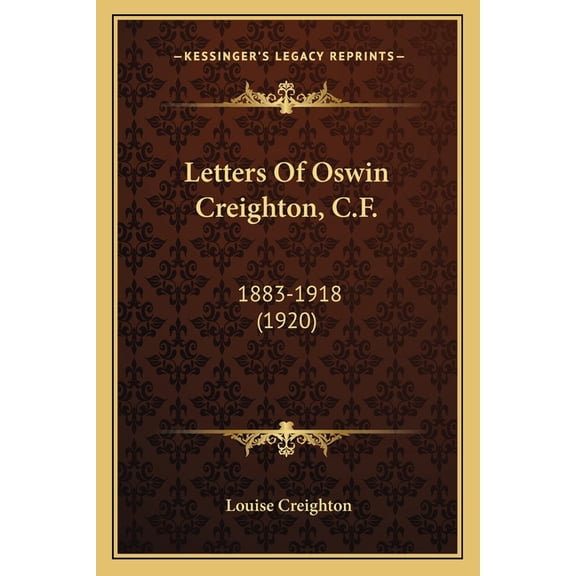 Letters Of Oswin Creighton, C.F. : 1883-1918 (1920) (Paperback)
