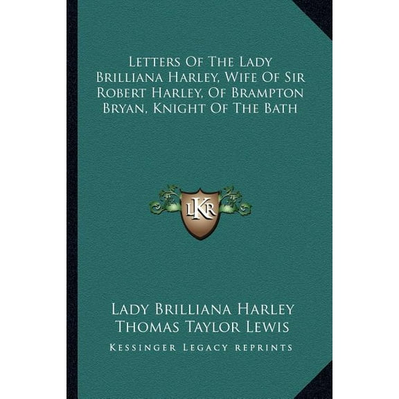 Letters Of The Lady Brilliana Harley, Wife Of Sir Robert Harley, Of Brampton Bryan, Knight Of The Bath (Paperback)