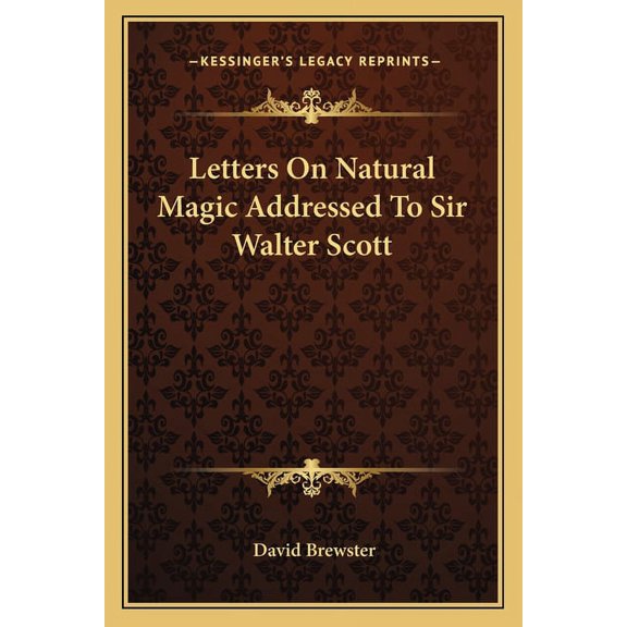 Letters On Natural Magic Addressed To Sir Walter Scott Paperback 116274698X 9781162746982 David Brewster