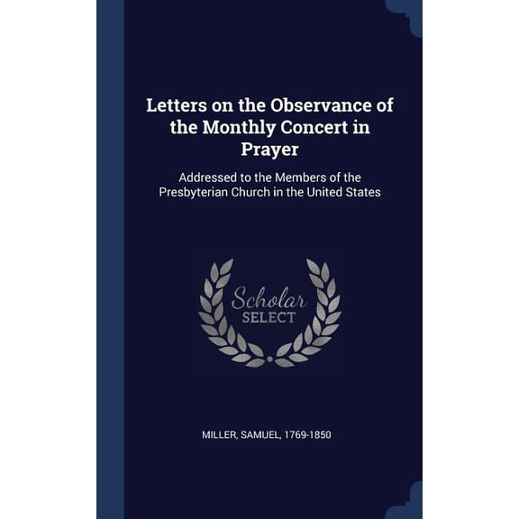 Letters On The Observance Of The Monthly Concert In Prayer: Addressed To The Members Of The Presbyterian Church In The United States
