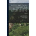 thumbnail image 1 of Letters And Papers, Foreign And Domestic, Of The Reign Of Henry Viii: Preserved In The Public Record Office, The British Museum, And Elsewhere In England; Volume 8 (Hardcover), 1 of 1