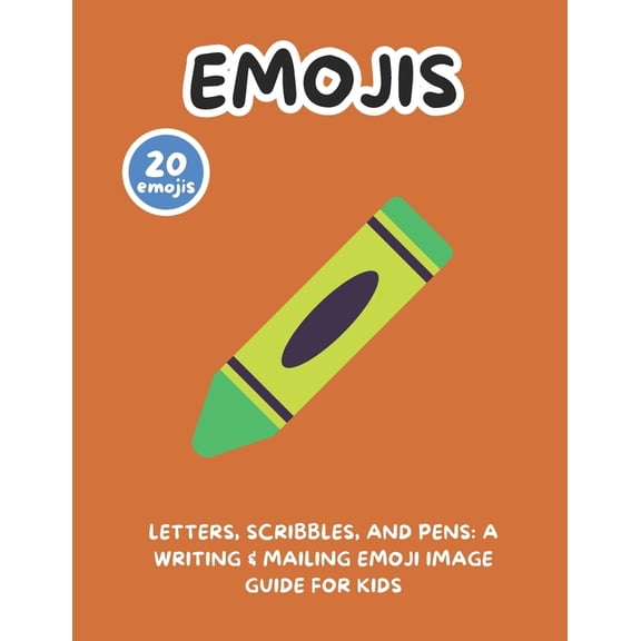 Letters, Scribbles, and Pens: A Writing & Mailing Emoji Image Guide for Kids, (Paperback)