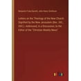 thumbnail image 1 of Letters on the Theology of the New Church. Signified by the New Jerusalem (Rev. XXI., XXII.). Addressed, in a Discussion, (Paperback), 1 of 1