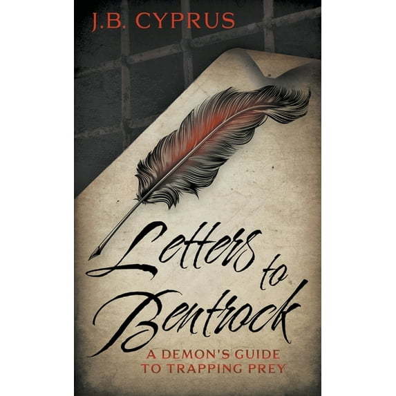 Letters To Bentrock: A Demon's Guide To Trapping Prey (Paperback)