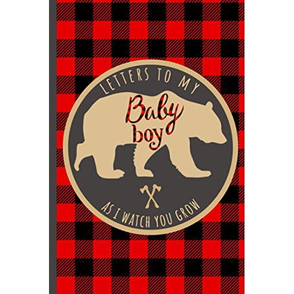 Pre-Owned Letters To My Baby Boy As I Watch You Grow: 18 Years of Birthday Letter Prompts Journal, A Thoughtful Gift For New Mothers & Parents. Write Memories ... Capsule Keepsake Forever. Paperback