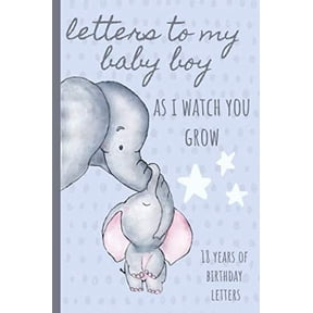 Pre-Owned Letters To My Baby Boy As I Watch You Grow: Birthday Letter Prompt Journal, A Thoughtful Gift For New Mothers & Parents. Write Memories Now, Read Them ... Time Capsule Keepsake Forever. Blue Elephant, by Enchanted Rose, (Paperback), English