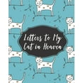 thumbnail image 1 of Letters To My Cat In Heaven : Pet Loss - Bereavement and Grief - Cat Lover - Heart Feels Treasure - Keepsake Memories - Kitty - Grief Journal - Our Story - Dear Cat - for Pet Lovers - for Animal Lovers (Paperback), 1 of 1