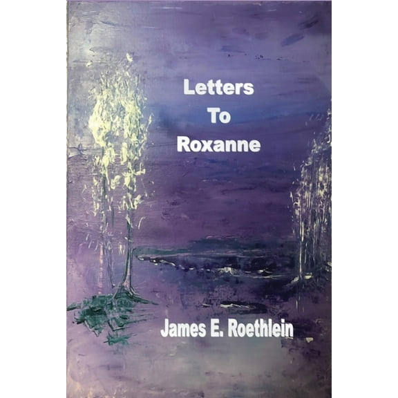 Letters To Roxanne, (Paperback)