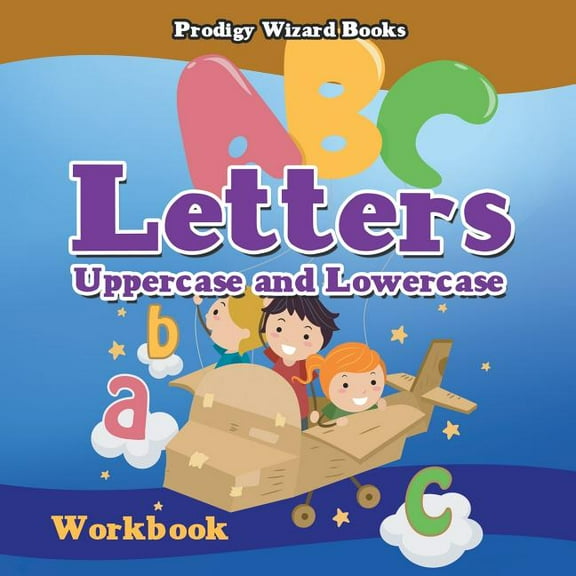 Letters: Uppercase and Lowercase Workbook PreK-Grade K - Ages 4 to 6 (Paperback)