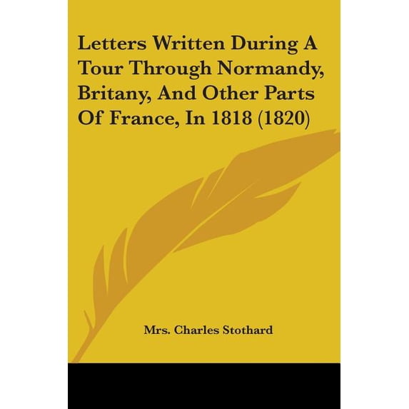 Letters Written During A Tour Through Normandy, Britany, And Other Parts Of France, In 1818 (1820) (Paperback)