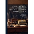 thumbnail image 1 of Letters Written By The Late Jonathan Swift, D. D. Dean Of St. Patrick's, Dublin (Paperback), 1 of 1