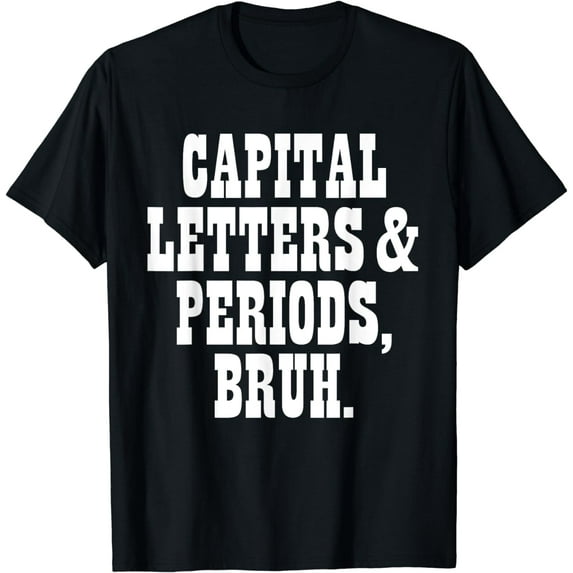 Letters and Periods Bruh Grammar Police ELA Teacher T-Shirt