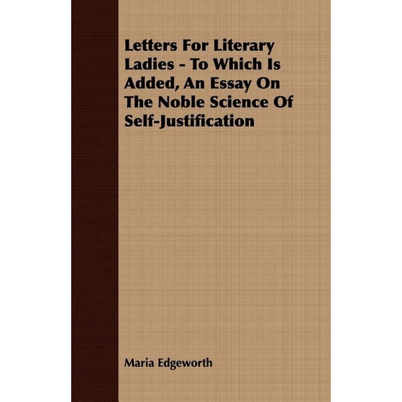 Letters for Literary Ladies - To Which Is Added, an Essay on the Noble Science of Self-Justification (Paperback)