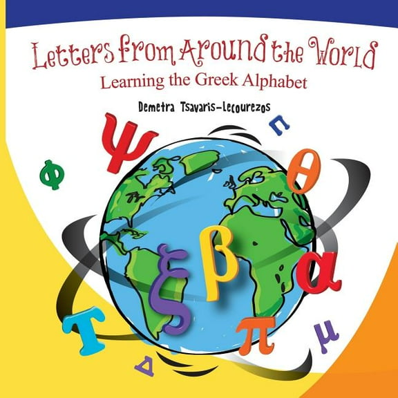 Letters from Around the World Letters from Around the World: Learning the Greek Alphabet, Book 1, (Paperback)