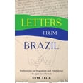 thumbnail image 1 of Letters from Brazil: Reflections on Migration and Friendship--An Epistolary Memoir, (Paperback), 1 of 1