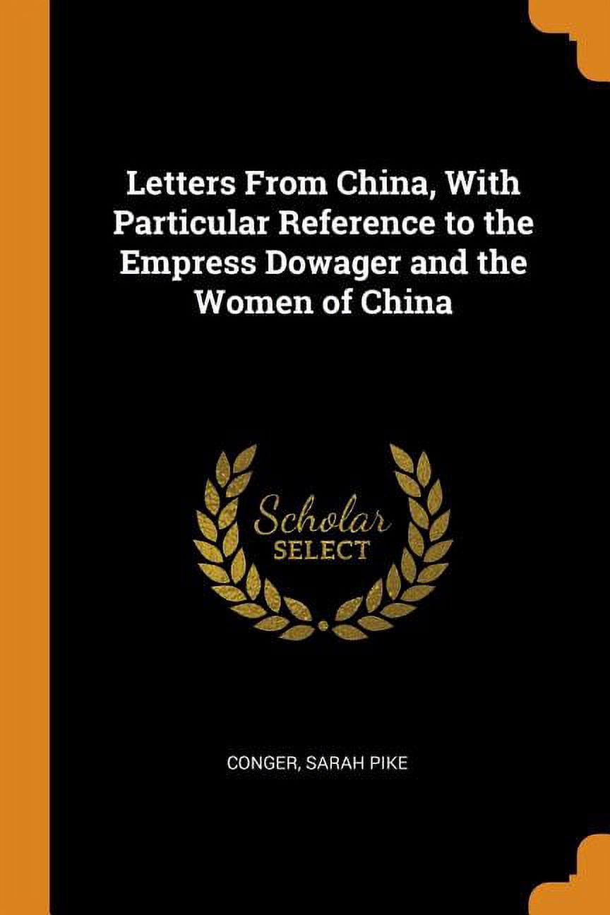 Letters from China, with Particular Reference to the Empress Dowager and the Women of China Paperback
