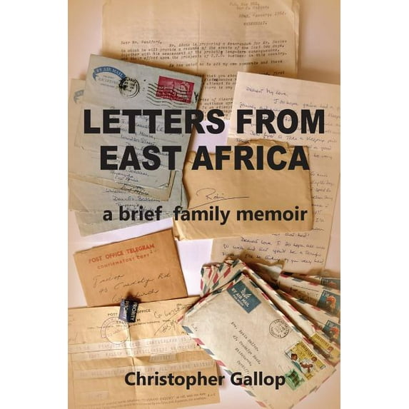 Letters from East Africa - A Brief Family Memoir (Paperback)
