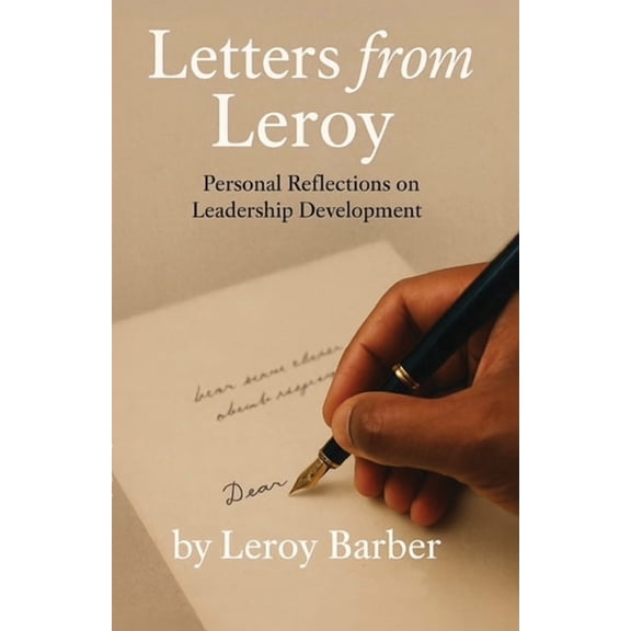 Letters from Leroy: Personal Reflections on Leadership Development, (Paperback)