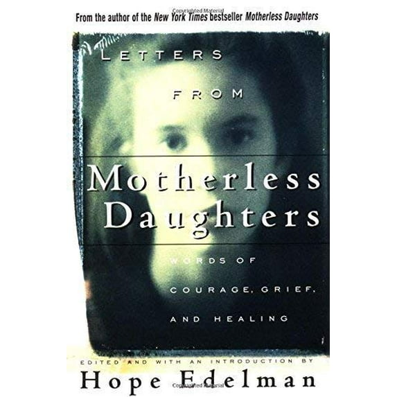 Pre-Owned Letter From Motherless Daughters: Words Of Courage, Grief, And Healing (Hardcover) 0201483572 9780201483574