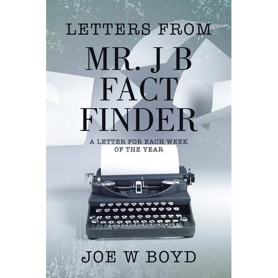 Letters from Mr. J B Fact Finder : A Letter for Each Week of the Year