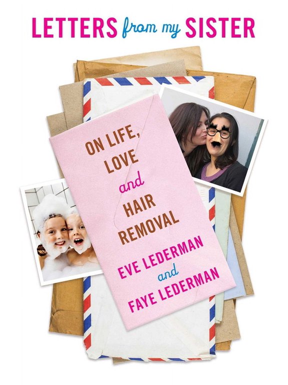 Letters from My Sister : On Life, Love and Hair Removal (Paperback)